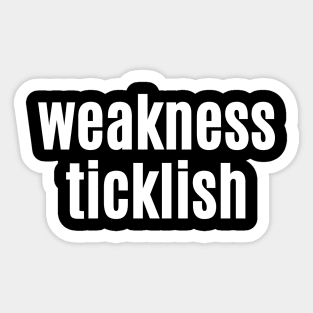 Weakness, Ticklish Sticker